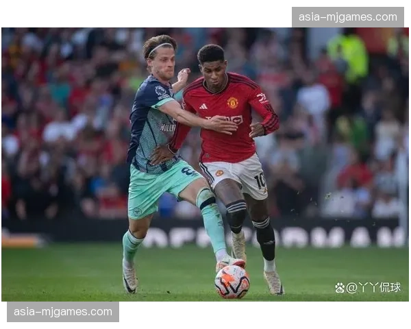 曼联vs布伦特福德：红魔主场迎战蜜蜂军团，欧冠席位巩固之战